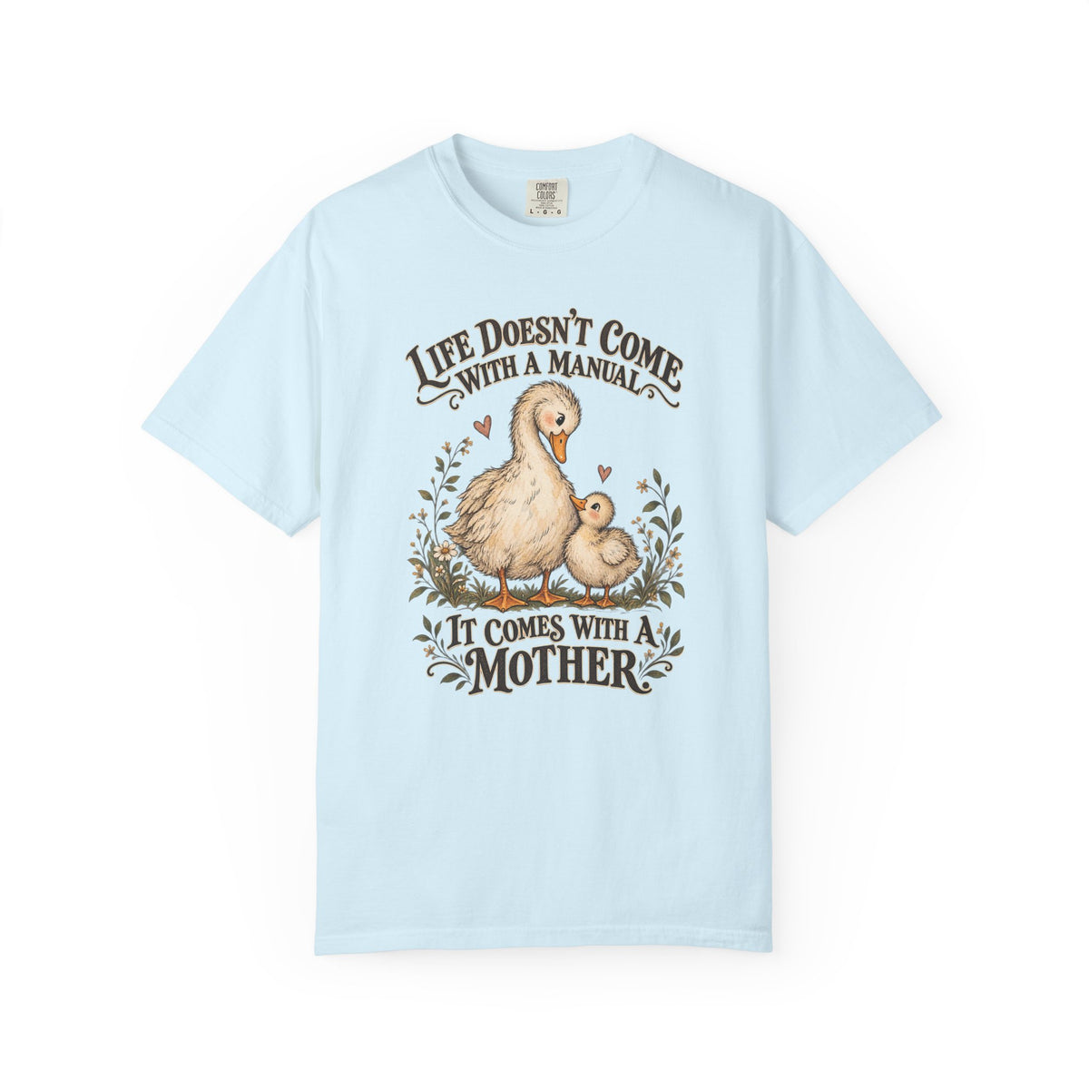 "Life Doesn't Come With a Manual, It Comes With a Mother"
